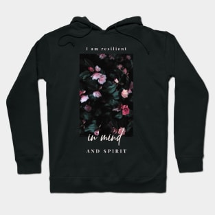 I am resilient in my mind and spirit mental health affirmation Hoodie